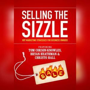 Blackstone Audiobooks Selling the Sizzle: Hot Marketing Strategies for Business Owners