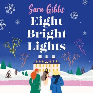 Hachette UK Eight Bright Lights: A warm, witty and HILARIOUS romance novel filled with lots of festive spirit for 2023!