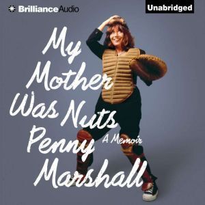 Brilliance Audio My Mother Was Nuts: A Memoir
