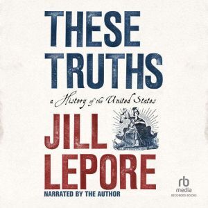 Recorded Books These Truths: A History of the United States