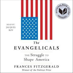 Simon & Schuster Audio The Evangelicals: The Struggle to Shape America