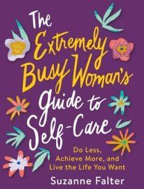 Brilliance Audio The Extremely Busy Woman's Guide to Self-Care: Do Less, Achieve More, and Live the Life You Want