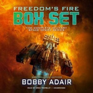 Blackstone Audiobooks Freedom's Fire Box Set: The Complete Military Space Opera Series