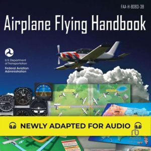 Tantor Audio Airplane Flying Handbook: FAA-H-8083-3B (Federal Aviation Administration)