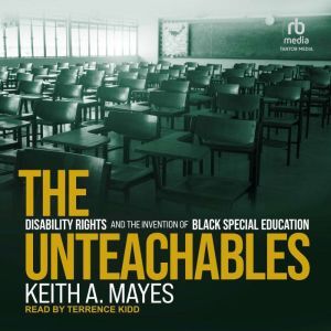 Tantor Audio The Unteachables: Disability Rights and the Invention of Black Special Education
