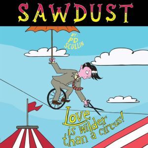 Findaway SAWDUST: Love is Wilder than a Circus