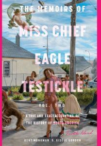 Penguin Random House Audio The Memoirs of Miss Chief Eagle Testickle: Vol. 2: A True and Exact Accounting of the History of Turtle Island