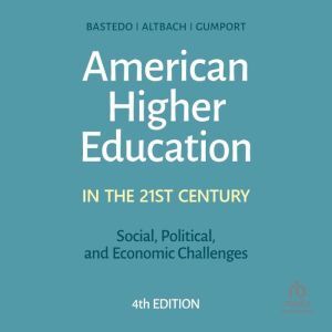 Tantor Audio American Higher Education in the Twenty-First Century: Social, Political, and Economic Challenges