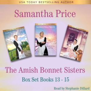 Findaway Voices Amish Bonnet Sisters series Boxed Set, The: Books 13 - 15: Amish Romance