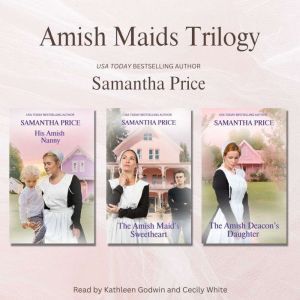 Findaway Voices Amish Maids Trilogy Box Set (Complete Series): His Amish Nanny, The Amish Maid's Sweetheart, and The Amish Deacon's Daughter