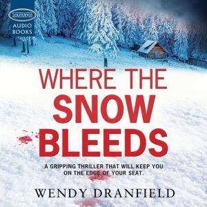 Findaway Where the Snow Bleeds: A Gripping Thriller That Will Keep You On The Edge Of Your Seat