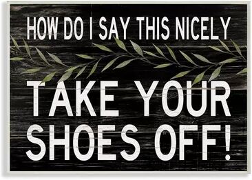 Stupell Home Decor Take Your Shoes Off Plaque Wall Art, Black, 10X15