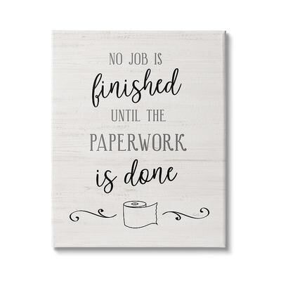Stupell Home Decor No Job Finished Until Paperwork Done Funny Bathroom Wall Decor, White, 36X48