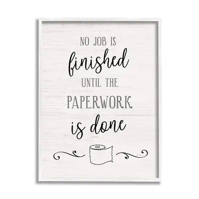 Stupell Home Decor No Job Finished Until Paperwork Done Funny Bathroom Wall Decor, White, 11X14