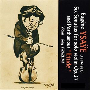 Eugene Ysaye: Six Sonatas For Solo Violin, Op. 27 And Posthumous'Etude'