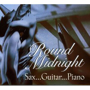 Round Midnight: Sax -Guitar-Piano / Various