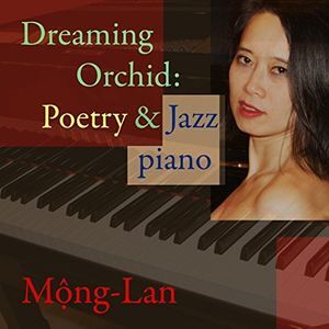 Dreaming Orchid: Poetry And Jazz Piano