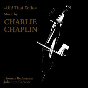 Oh That Cello: Music By Charlie Chaplin