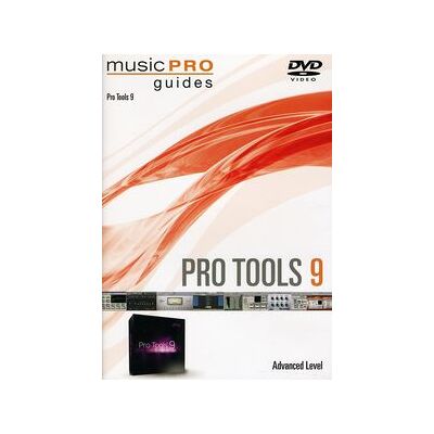Musicpro Guides: Pro Tools 9 - Advanced Level Musicpro Guides: Pro Tools 9 - Advanced Level
