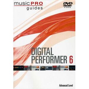 Musicpro Guides: Digital Performer 6 - Advanced Level