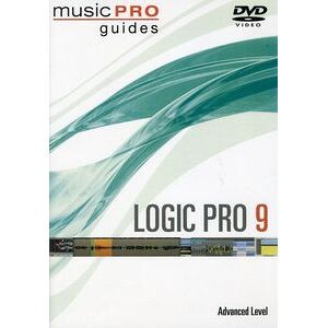 Musicpro Guides: Logic Pro 9 - Advanced Level