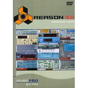 Musicpro Guides: Reason 3.0 Advanced Level