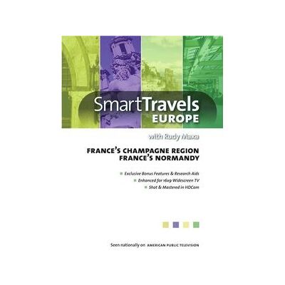 Smart Travels Europe With Rudy Maxa: France's ChampagneRegion / Normandy Smart Travels Europe With Rudy Maxa: France's ChampagneRegion / Normandy