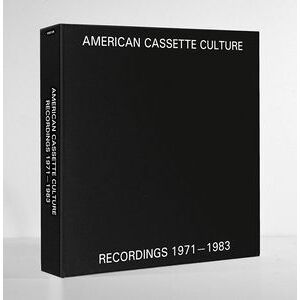 American Cassette Culture: Recordings 1971-1983 American Cassette Culture: Recordings 1971-1983