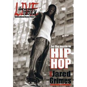 Live at the Broadway Dance Center: Be the Music in Hip Hop With JaredGrimes Live at the Broadway Dance Center: Be the Music in Hip Hop With JaredGrimes