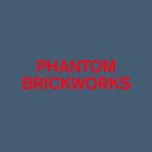 Phantom Brickworks (Iv & V) Phantom Brickworks (Iv & V)