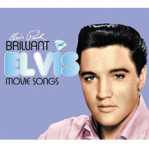 Brilliant Elvis: Movie Songs Brilliant Elvis: Movie Songs