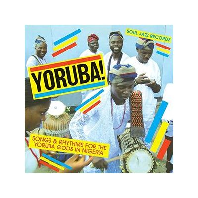 Soul Jazz Records Presents Yoruba Songs & Rhythms for the Yoruba Gods Soul Jazz Records Presents Yoruba Songs & Rhythms for the Yoruba Gods