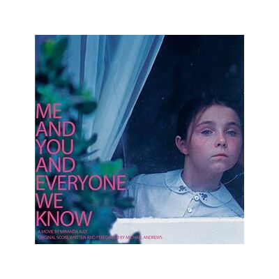 Me and You and Everyone We Know (Original Motion Picture Score) Me and You and Everyone We Know (Original Motion Picture Score)