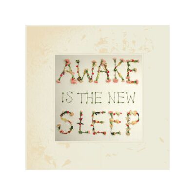 Awake Is the New Sleep Awake Is the New Sleep