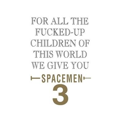 For All The Fucked-Up Children Of This World We Give You Spacemen 3 For All The Fucked-Up Children Of This World We Give You Spacemen 3
