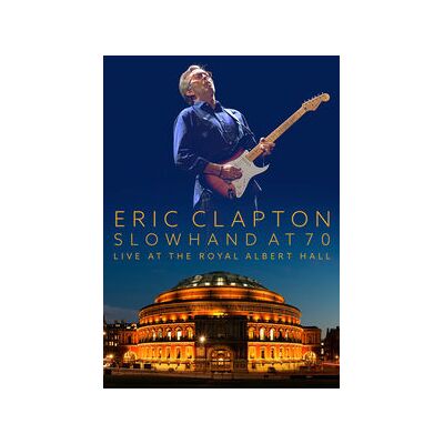 Eric Clapton: Slowhand at 70 - Live at the Royal Albert Hall Eric Clapton: Slowhand at 70 - Live at the Royal Albert Hall