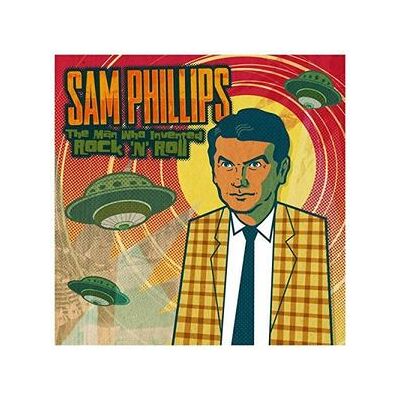 Sam Phillips: The Man Who Invented Rock 'N' Roll Sam Phillips: The Man Who Invented Rock 'N' Roll