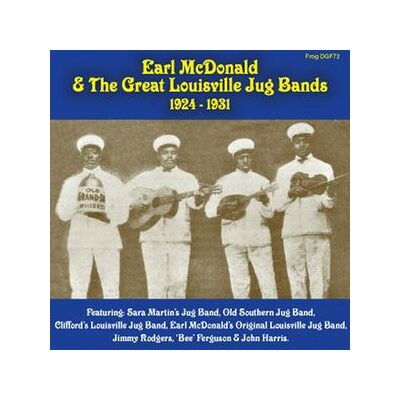 Earl Mcdonald and Great Louisville Jug Bands 1924-1931 Earl Mcdonald and Great Louisville Jug Bands 1924-1931