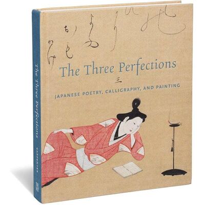 The Metropolitan Museum of Art The Three Perfections: Japanese Poetry, Calligraphy, and Painting The Metropolitan Museum of Art The Three Perfections: Japanese Poetry, Calligraphy, and Painting
