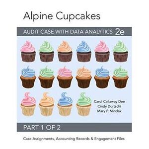 Alpine Cupcakes: Audit Case With Data Analytics, 2e