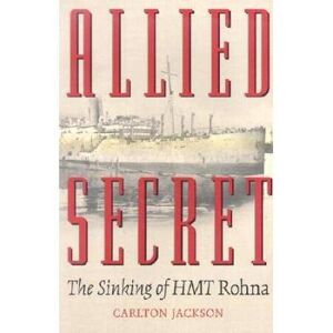 Allied Secret: The Sinking Of Hmt Rohna