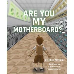 Are You My Motherboard?