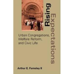 Rising Expectations: Urban Congregations, Welfare Reform, And Civic Life