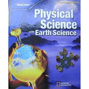 Physical Science with Earth Science Teacher's Wrap Around Edition, National Geographic, Glencoe