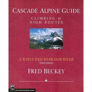 Alpine Cascade Alpine Guide: Rainy Pass To Fraser River: Climbing & High Routes
