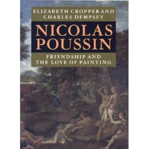 Nicolas Poussin: Friendship And The Love Of Painting