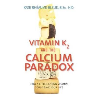 Vitamin K2 And The Calcium Paradox: How A Little-Known Vitamin Could Save Your Life
