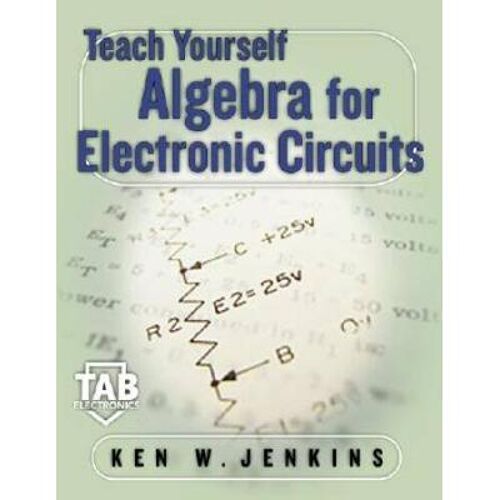 Teach Yourself Algebra For Electronic Circuits