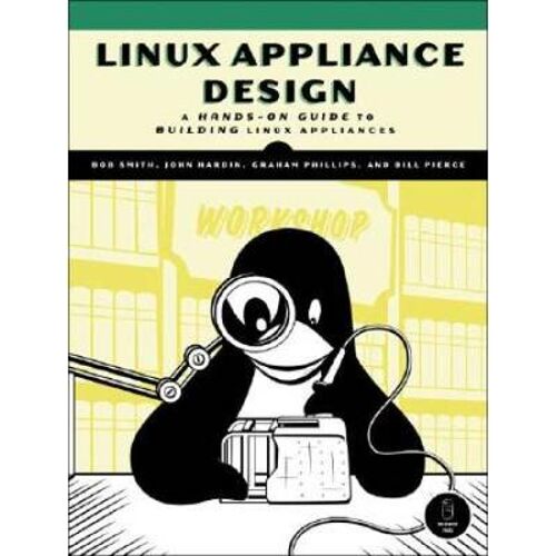 Linux Appliance Design A HandsOn...