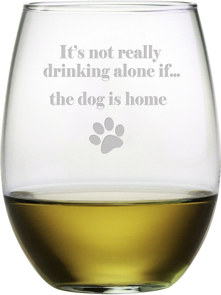 Susquehanna Glass Drinking Alone...Dog is Home Set of Four 21oz Stemless Wine Glasses NoColor NoSize